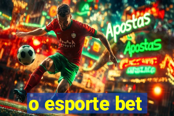 o esporte bet